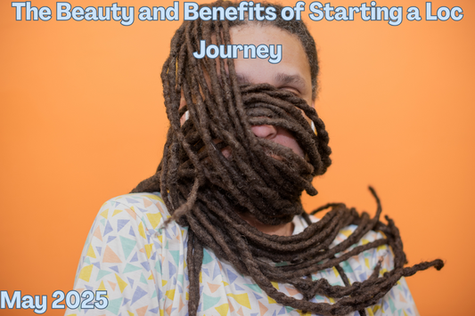 The Beauty and Benefits of Starting a Loc Journey