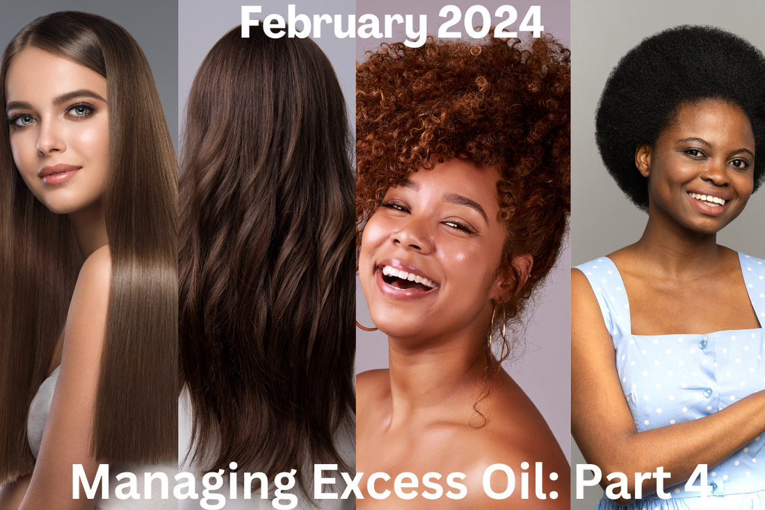 Managing Excess Oil for All Hair Types: Part 4